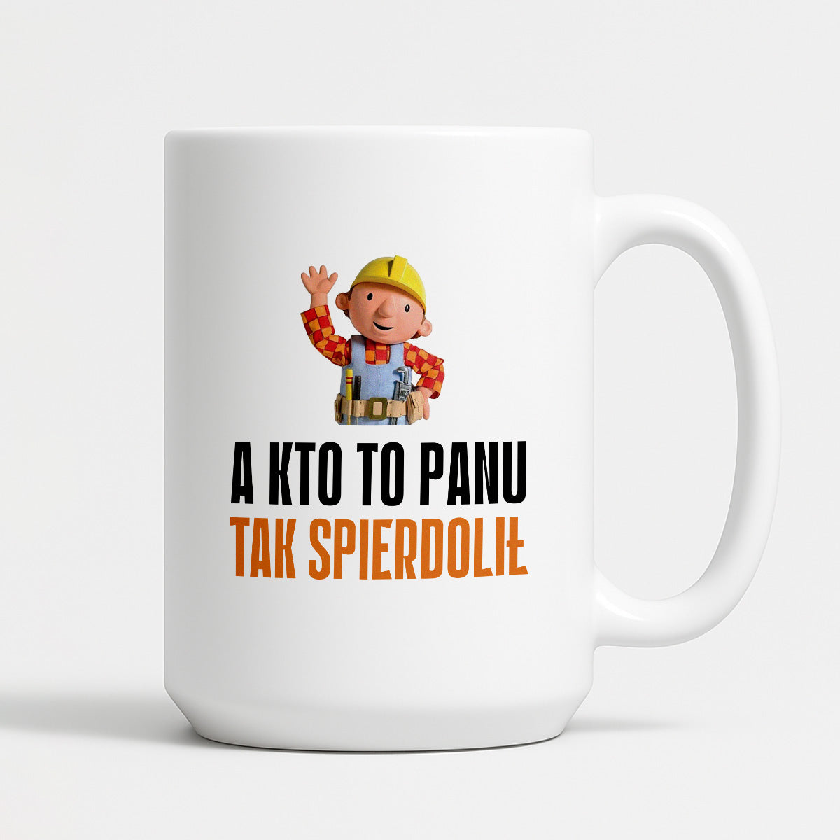 Kubek z nadrukiem "A kto to Panu tak spierdolił"