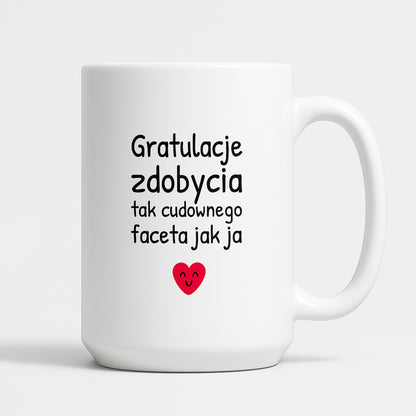 Kubek z nadrukiem - "Gratulacje zdobycia tak cudownego faceta jak ja"