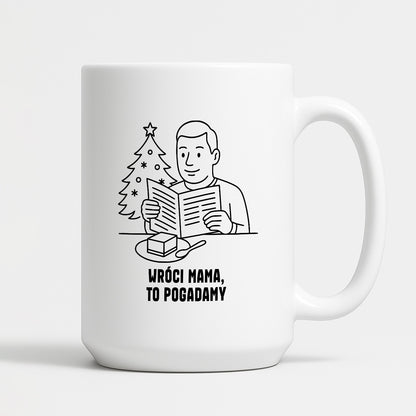 Kubek świąteczny z cytatem TATY - "Wróci mama, to pogadamy"