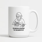 Kubek dla Babci / Dziadka - "Za moich czasów to tak nie było"