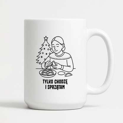 Kubek świąteczny z cytatem MAMY - "Tylko chodzę i sprzątam"