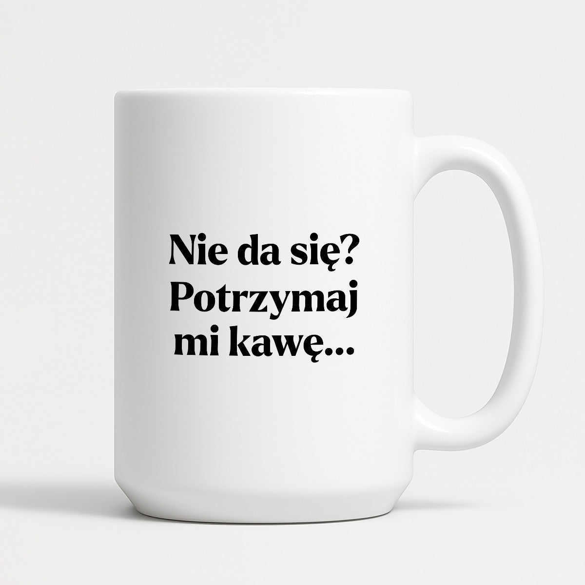 Kubek z nadrukiem - "Nie da się? Potrzymaj mi kawę"