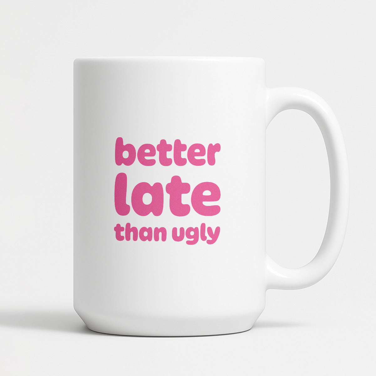 Kubek z nadrukiem - "better late than ugly"