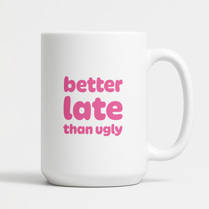 Kubek z nadrukiem - "better late than ugly"