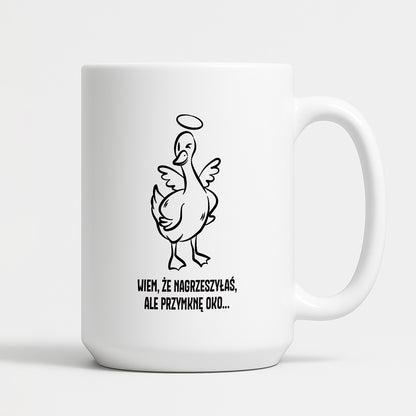 Kubek świąteczny z GĄSKĄ - "WIEM, ŻE NAGRZESZYŁAŚ, ALE PRZYMKNĘ OKO..."
