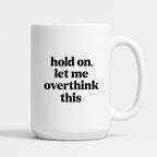 Kubek z nadrukiem - "hold on, let me overthink this"