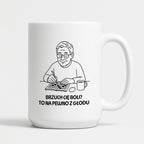 Kubek dla Babci / Dziadka - "Brzuch Cię boli? To na pewno z głodu"