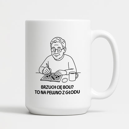 Kubek dla Babci / Dziadka - "Brzuch Cię boli? To na pewno z głodu"