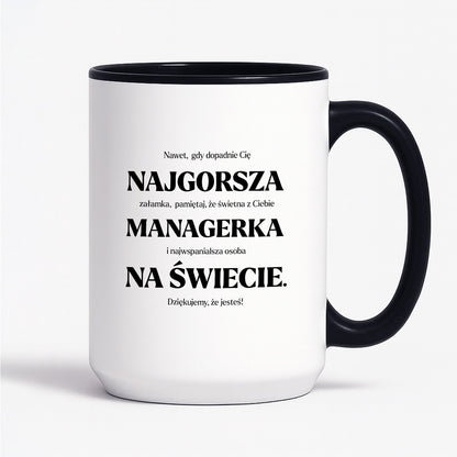 Kubek z nadrukiem - "NAJGORSZA MANAGERKA NA ŚWIECIE (ale jednak nie 🥰)"