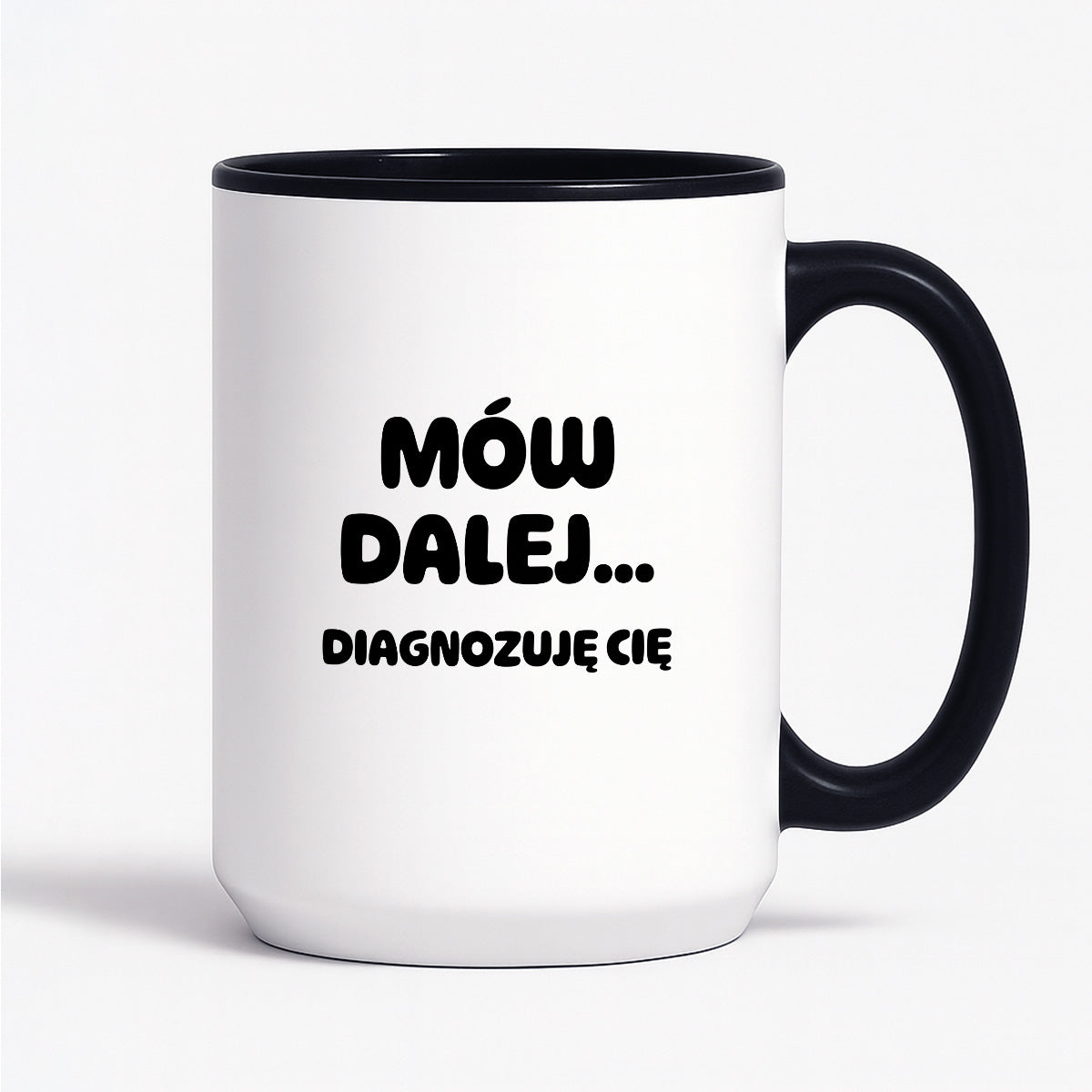 Kubek z nadrukiem - "Mów dalej... Diagnozuję Cię"