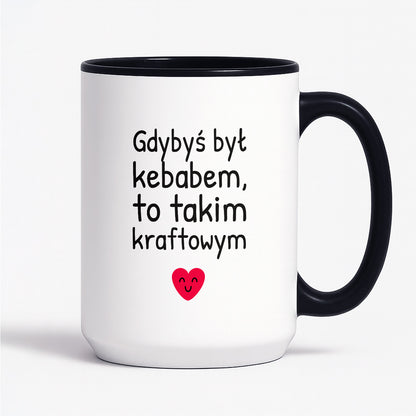 Kubek z nadrukiem - "Gdybyś był kebabem, to takim kraftowym"