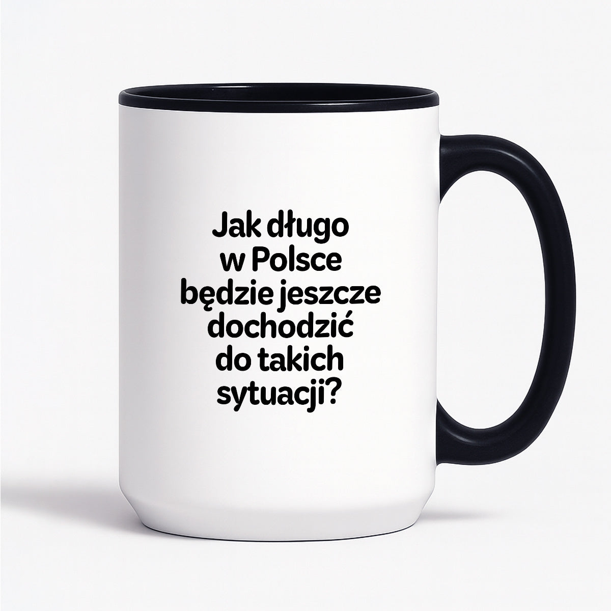 Kubek z nadrukiem - "Jak długo w Polsce będzie jeszcze dochodzić do takich sytuacji"