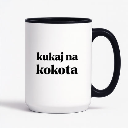Kubek z nadrukiem - "kukaj na kokota"