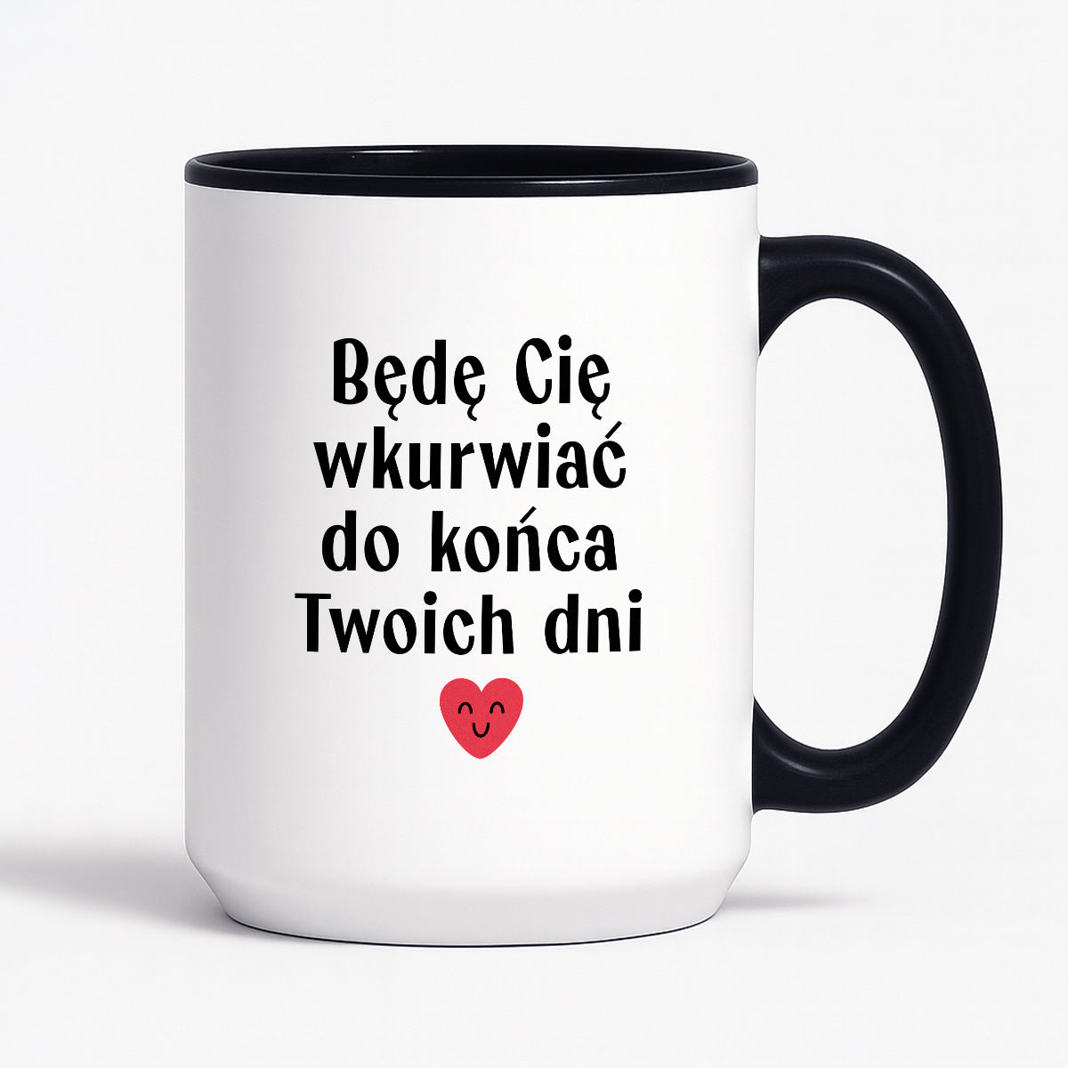 Kubek z nadrukiem "Będę Cię wkurwiać do końca Twoich dni" - WALENTYNKI