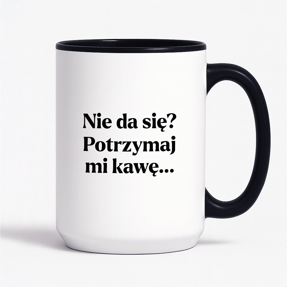 Kubek z nadrukiem - "Nie da się? Potrzymaj mi kawę"