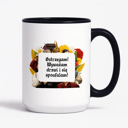 Kubek z nadrukiem "Ostrzegam! Wyważam drzwi i się spoufalam!" NOWE 1670