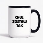 Kubek z nadrukiem - "Chuj, zostaw tak"