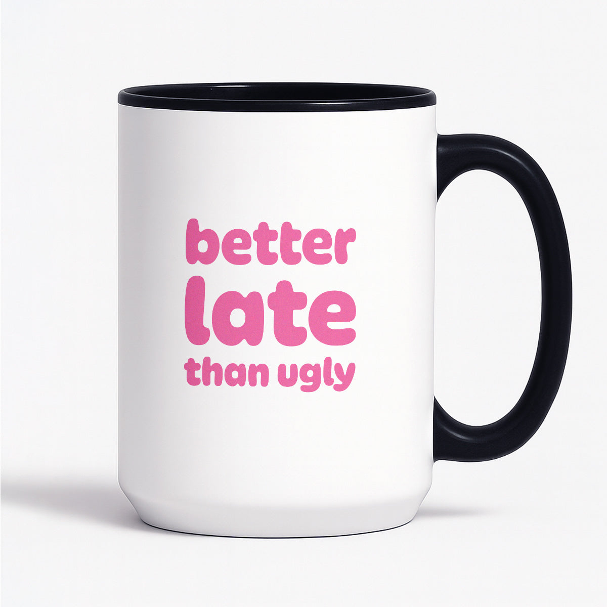 Kubek z nadrukiem - "better late than ugly"