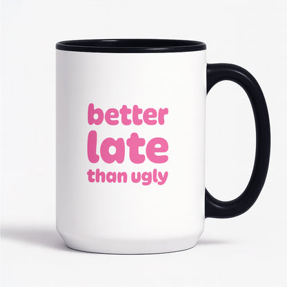 Kubek z nadrukiem - "better late than ugly"
