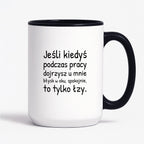 Kubek z nadrukiem - "Jeśli kiedyś podczas pracy dojrzysz u mnie błysk w oku"