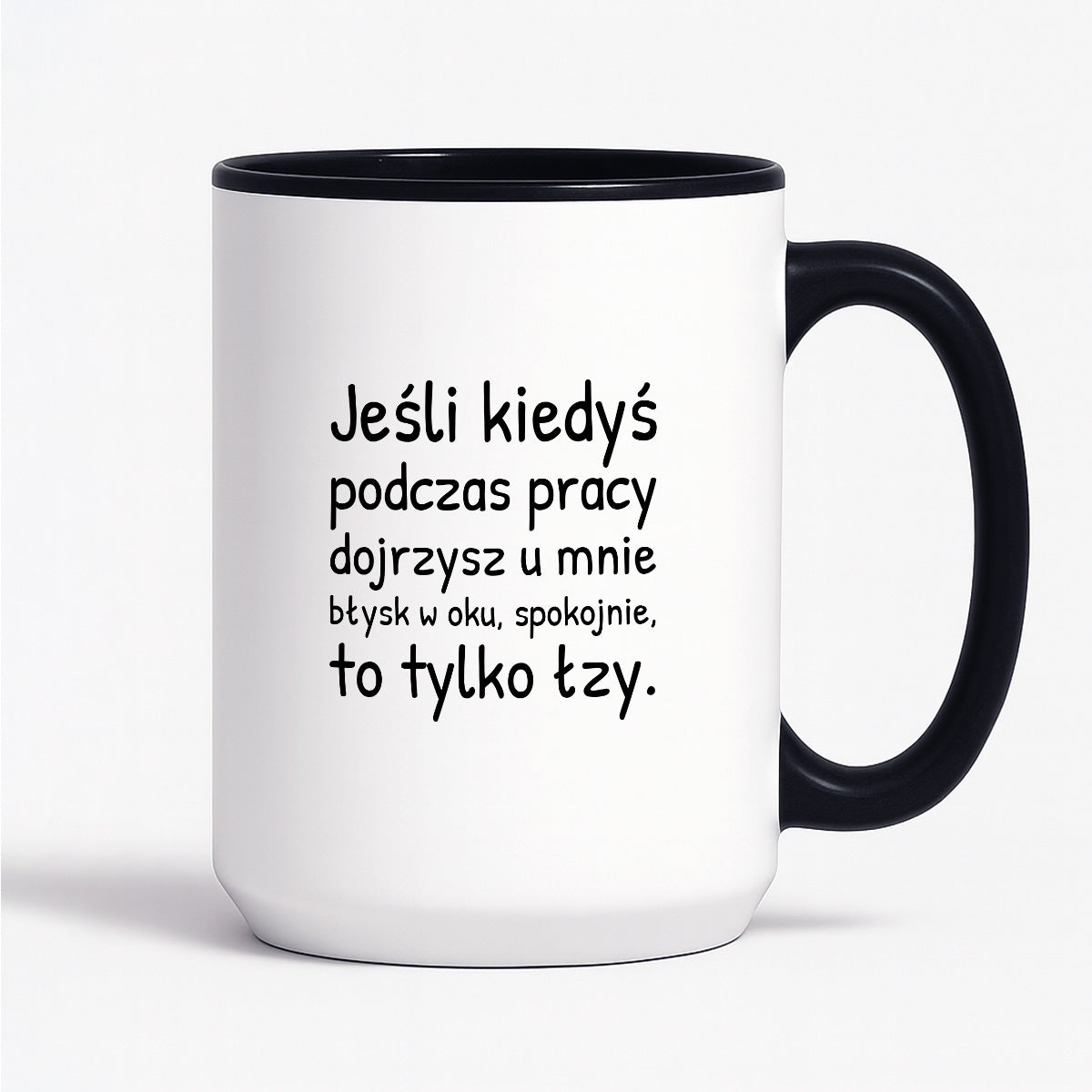 Kubek z nadrukiem - "Jeśli kiedyś podczas pracy dojrzysz u mnie błysk w oku"
