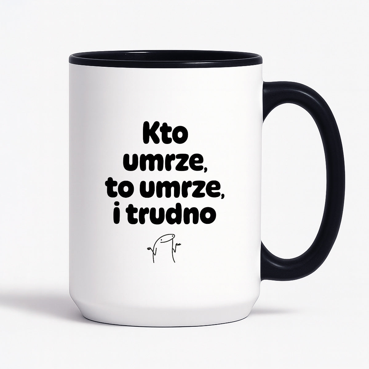 Kubek z nadrukiem "Kto umrze, to umrze, i trudno"