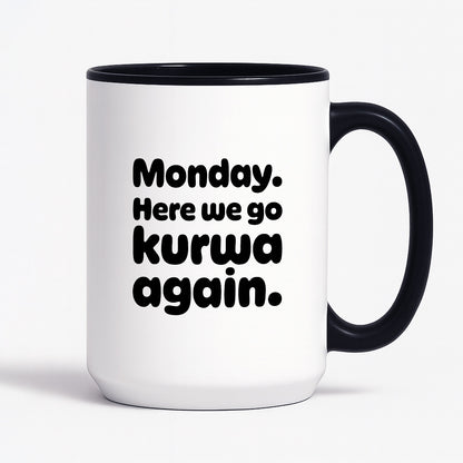Kubek z nadrukiem "Monday. Here we go kurwa again"