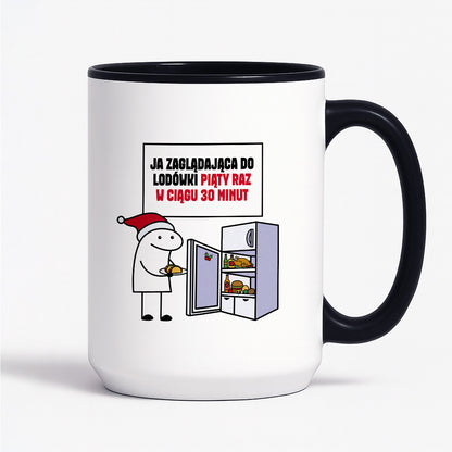 Kubek świąteczny mem "Ja zaglądająca do lodówki piąty raz w ciągu 30 minut"