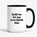 Kubek z nadrukiem - "hold on, let me overthink this"