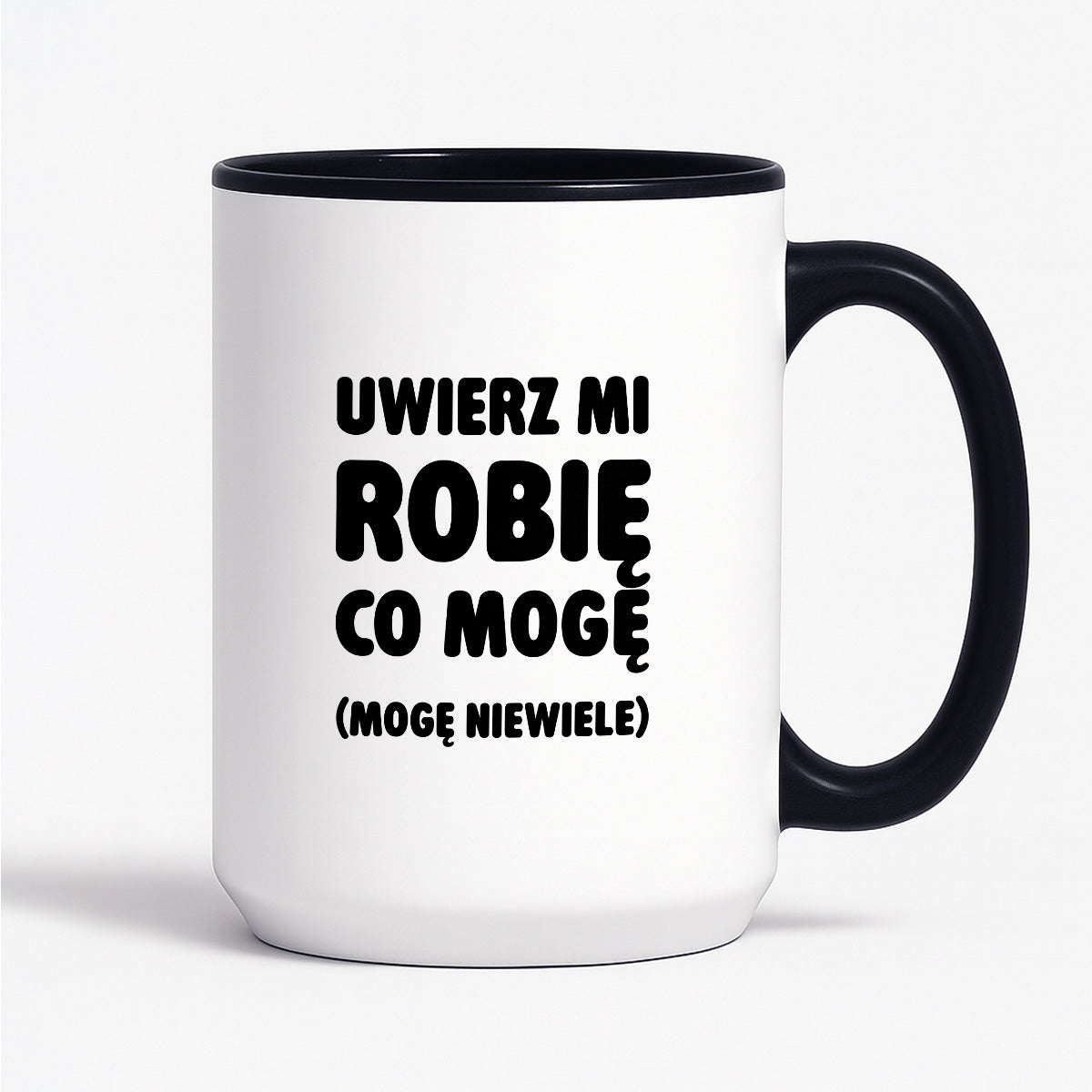 Kubek z nadrukiem - "Uwierz mi robię co mogę (mogę niewiele)"
