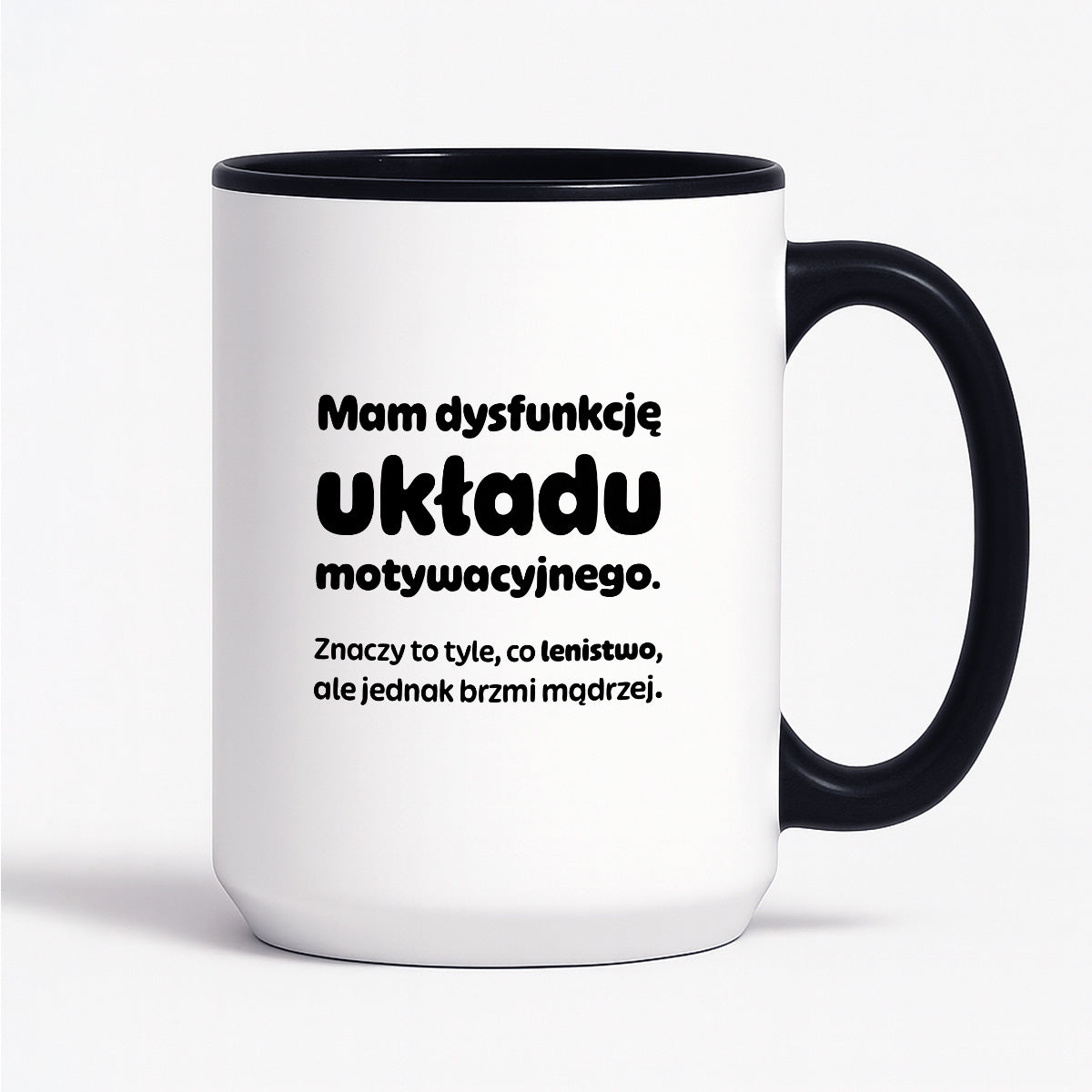 Kubek z nadrukiem - "Mam dysfunkcję układu motywacyjnego"