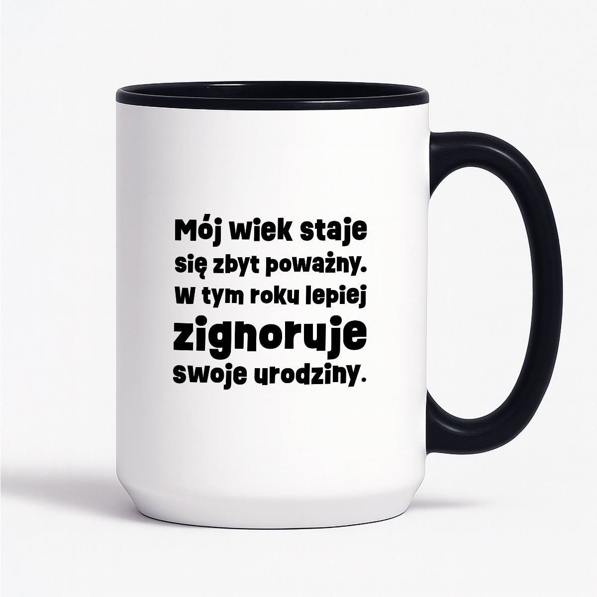 Kubek z nadrukiem "mój wiek staje się zbyt poważny. W tym roku lepiej zignoruje swoje urodziny."