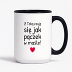 Kubek z nadrukiem - "Z Tobą czuję się jak pączek w maśle!"