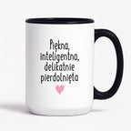 Kubek z nadrukiem "Piękna, inteligenta, delikatnie pierdolnięta"