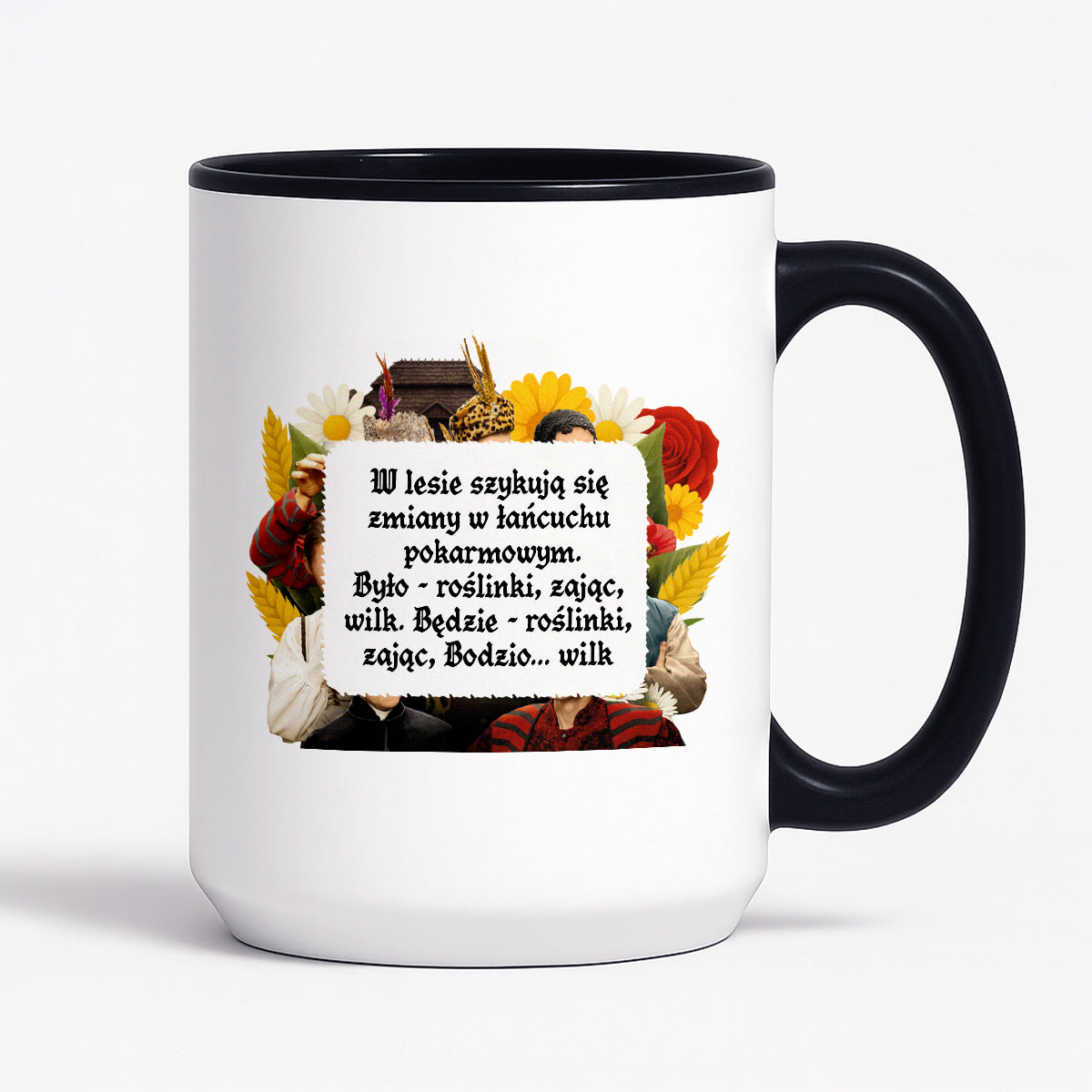 Kubek z nadrukiem "W lesie szykują się zmiany w łańcuchu  pokarmowym. Było - roślinki, zając, wilk. Będzie - roślinki, zając, Bodzio... wilk" NOWE 1670