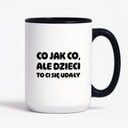 Kubek z nadrukiem - "Co jak co, ale dzieci to Ci się udały"