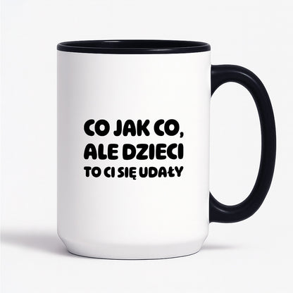 Kubek z nadrukiem - "Co jak co, ale dzieci to Ci się udały"
