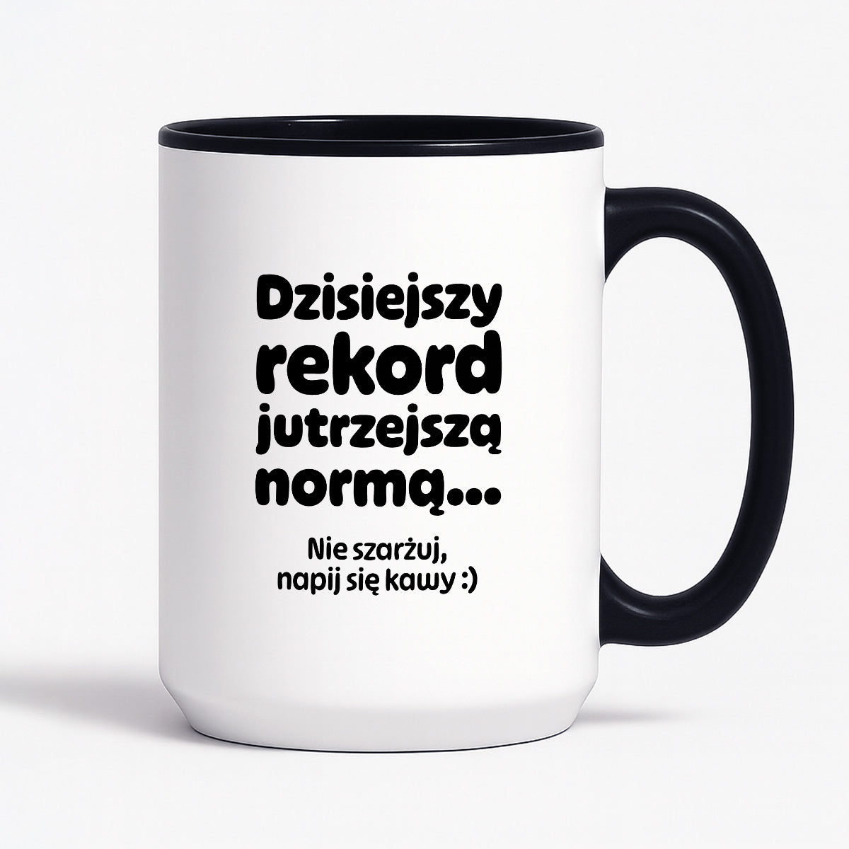 Kubek z nadrukiem "Dzisiejszy rekord jutrzejszą normą..."