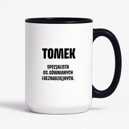 Kubek z IMIENIEM - "Specjalista ds. gównianych i beznadziejnych"