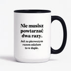 Kubek z nadrukiem - "Nie musisz powtarzać dwa razy."
