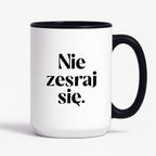 Kubek z nadrukiem "Nie zesraj się!"