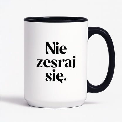 Kubek z nadrukiem "Nie zesraj się!"