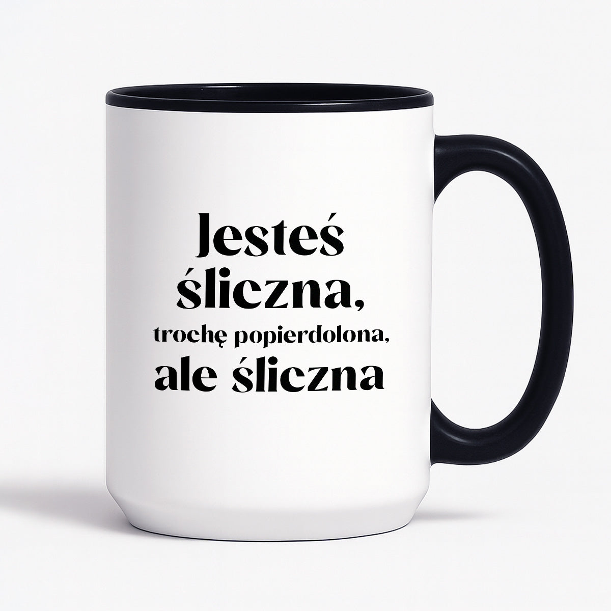 Kubek z nadrukiem "Jesteś śliczna, trochę popierdolona, ale śliczna"