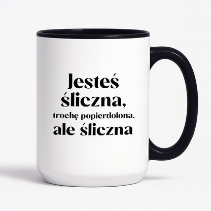 Kubek z nadrukiem "Jesteś śliczna, trochę popierdolona, ale śliczna"