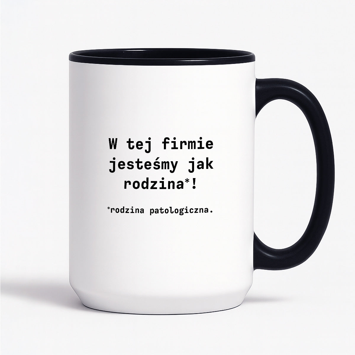 Kubek z nadrukiem "W tej firmie jestesmy jak rodzina*! Rodzina patologiczna."