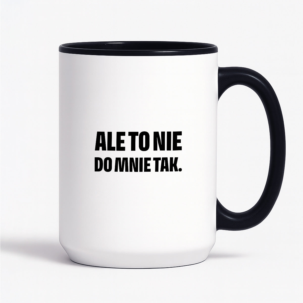 Kubek z nadrukiem - "Ale to nie do mnie tak."