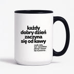 Kubek z nadrukiem - "każdy dobry dzień zaczyna się od..."