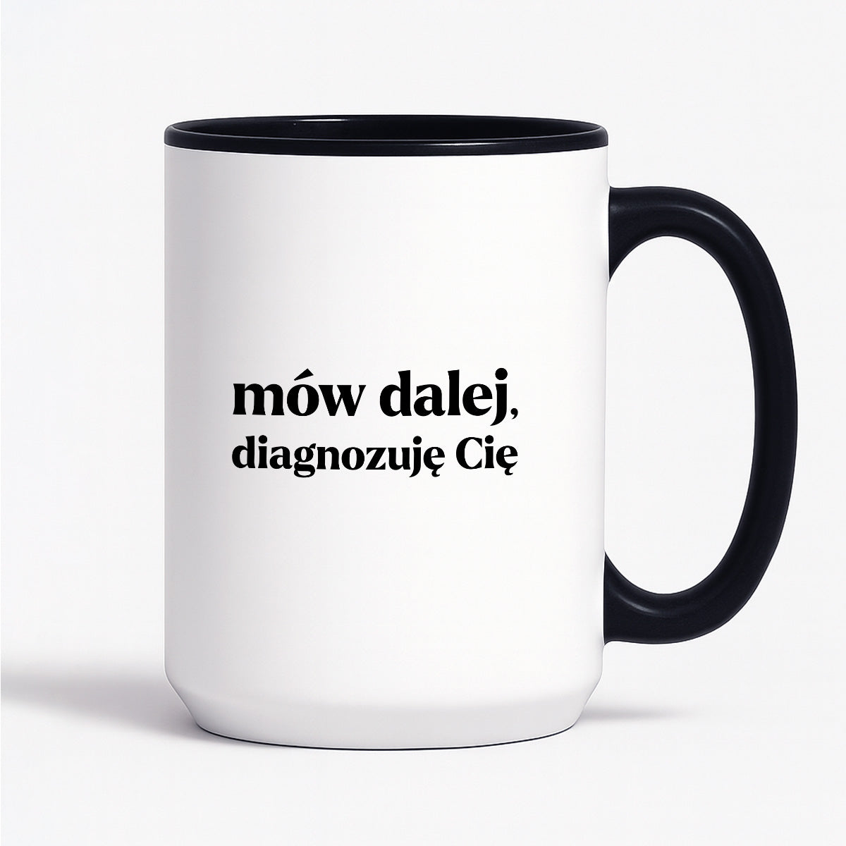 Kubek z nadrukiem - "mów dalej, diagnozuję Cię"