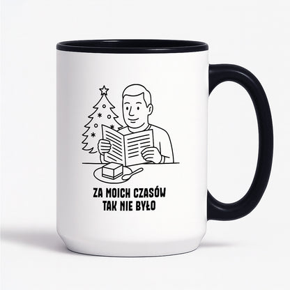 Kubek świąteczny z cytatem TATY - "Za moich czasów tak nie było"