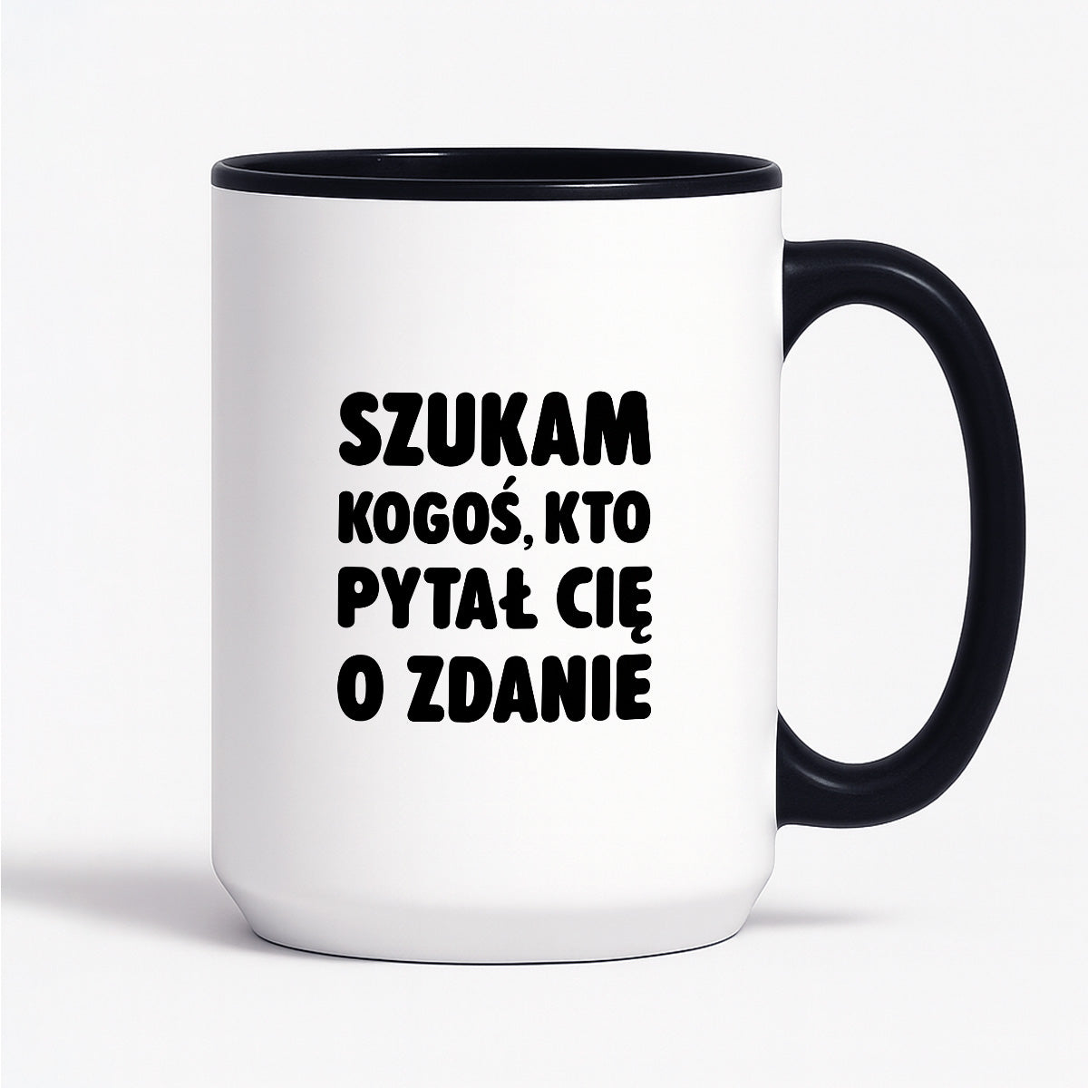 Kubek z nadrukiem - "Szukam kogoś, kto pytał Cię o zdanie"